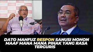 DATO MAHFUZ RESPON SANUSI MOHON MAAF MANA MANA PIHAK YANG RASA TERGURIS