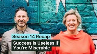 Success is useless if you are miserable, Season 14 Recap w/Claire Colvin #podcast