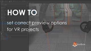 How to set correct preview options for VR projects || EV Toolbox Quick Tips