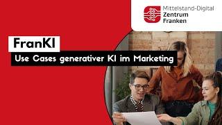 FranKI: Use Cases generativer KI im Marketing - 28.05.2024