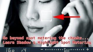 ADVANCED Spot Metering Techniques (using Shadow & Highlight) !!!!