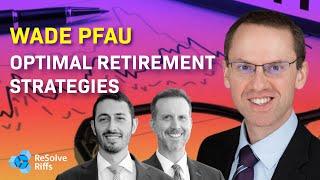 Wade Pfau: Optimal Retirement Strategies