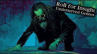 #TTRPG - Roll for Insight: Underserved Genres