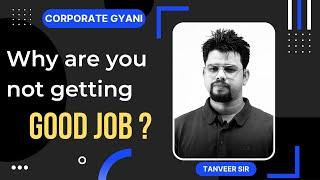 Why are you not getting Job? | Corporate Gyani | MNC Jobs | Interviews | Skills | Motivation