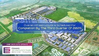 Penang Technology Park@Bertam | June 2025 Site Progress | Ideal Property Group