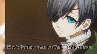 |Black Butler react to Ciel Phantomhive| not original