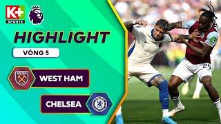 WEST HAM - CHELSEA | JACKSON GẦM VANG, PALMER - SANCHO TIẾP TỤC CHƠI ẤN TƯỢNG | NGOẠI HẠNG ANH 24/25