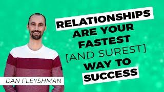 Relationships Are Your Fastest [and Surest] Way to Success | Dan Fleyshman | Platform Tour 2021