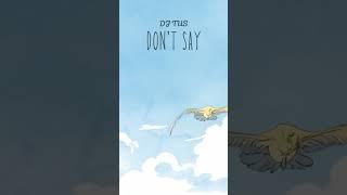 Dont Say - DJ TUS #tusentertainment #djtus #popular #dontsay #popmusic