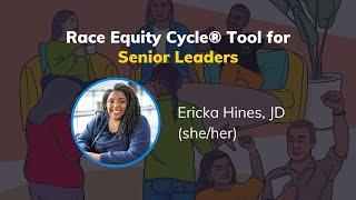 Ericka Hines Introduces the EIC Race Equity Cycle® Tool for Senior Leaders