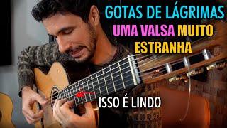 GOTAS DE LÁGRIMAS (Mozart Bicalho) - Uma Valsa pra Violão Brasileiro