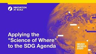 Devex World 2020: Applying the "Science of Where" to the SDG Agenda