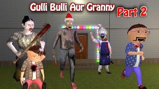 Gulli Bulli Aur Granny Part 2 || GULLI BULLI | ANDROID GAME STORY |MAKE JOKE KAMIL| MAKE JOKE HORROR