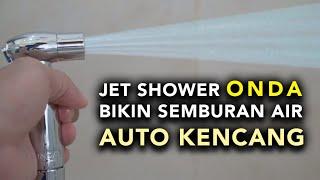 JET SHOWER ONDA Bikin Semburan Air Makin Kencang