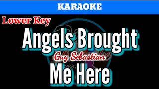 Angels Brought Me Here by Guy Sebastian (Karaoke : Lower Key)