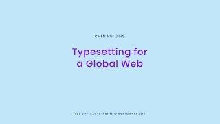 Hui Jing Chen - Typesetting for a Global Web