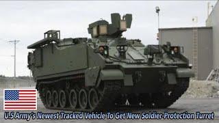 U.S Army’s Newest Tracked Vehicle To Get New Soldier Protection Turret!