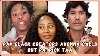 Pay Black Creators :Black Beauty Creator Avonna Sunshine Calls Out Patrick Ta PT1- VIRAL VIDEO