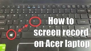 How to screen record on Acer laptop Windows 10