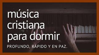 Música CRISTIANA para dormir, PROFUNDO, RÁPIDO Y EN PAZ