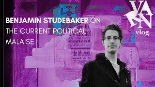 Varn Vlog:  Benjamin Studebaker on The Current Political Malaise