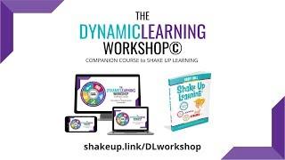 The Dynamic Learning Workshop - Companion Course to Shake Up Learning