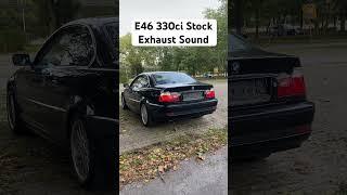 BMW E46 330ci Stock Exhaust Sound