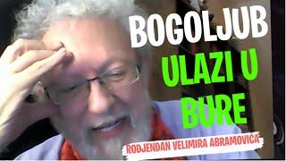 Nenad Toronto's SREĆAN RODJENDAN VELIMIRE ABRAMOVIĆU: BOGOLJUB ULAZI U BURE