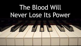 The Blood Will Never Lose Its Power - piano instrumental hymn with lyrics