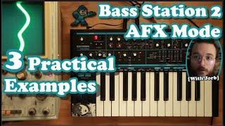 Bass Station 2 // AFX Mode // 3 Practical Examples