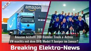 Breaking electric news: Amazon orders 200 e-Actros/VW does it with the DFB/Model Y Juniper in Jan...