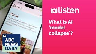 What is AI ‘model collapse’? | ABC News Daily podcast