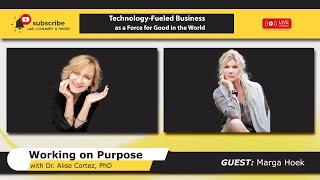 Technology-Fueled Business as a Force for Good in the World (Working on Purpose)