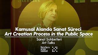 Kamusal Alanda Sanat Süreci  - Art Creation Process in the Public Space