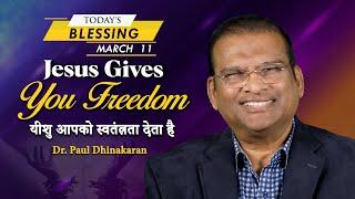 Jesus Gives You Freedom | Dr. Paul Dhinakaran | Today's Blessing