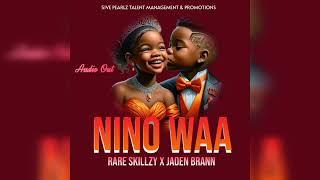 Nino waa_Rare Skillzy x Jaden Brann(official Audio)