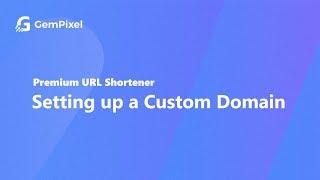 Setting up a Custom Domain in Premium URL Shortener