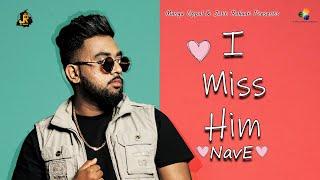 I Miss Him | NavE | Official Song | Jatt Rakaat | New Punjabi Song 2020