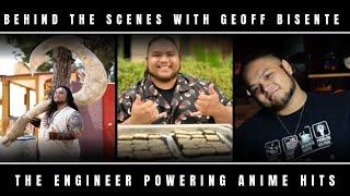 Behind the Scenes with Geoff Bisente The Engineer Powering Anime Hits