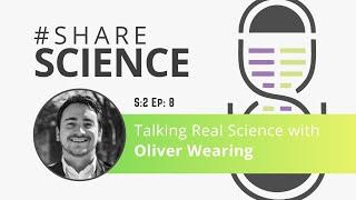 Talking Real Science with Oliver Wearing