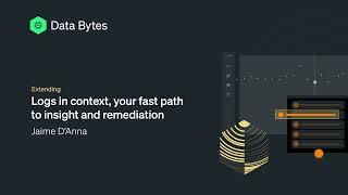 Data Byte: Logs in context, your fast path to insight and remediation