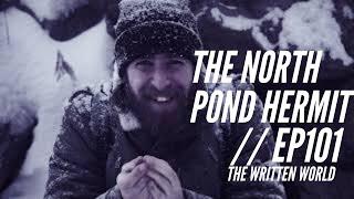 The North Pond Hermit - Written World // Ep101