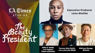 L.A. Times Studios presents ‘The Beauty President’