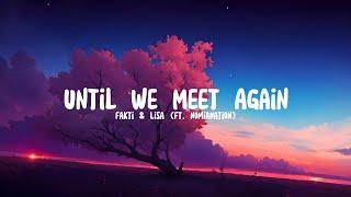 Fakti & Lisa (Ft. NomiaNation) - Until We Meet Again (Lyrics)