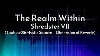 Shred VII — The Realm Within ("Dimension of Reverie" Remix)