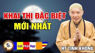 Khai Thị Đặc Biệt MỚI NHẤT - Lão Pháp Sư Tịnh Không | Phật Pháp Nhiệm Màu