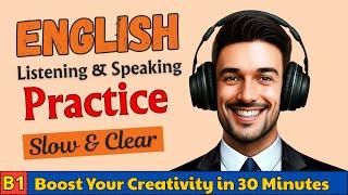 B1 English Listening Practice | Boost Your Creativity in 30 Minutes | Speak English Confidently 