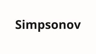 How to pronounce Simpsonov | Симпсонов (Simpsonov in Russian)