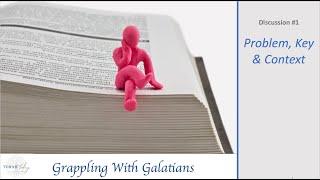 Grappling with Galatians - Discussion #1