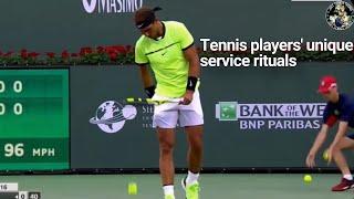 Unique Service Rituals of Tennis Players - Rafael Nadal, Novak Djokovic and others